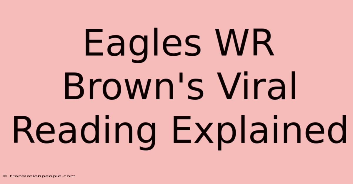 Eagles WR Brown's Viral Reading Explained