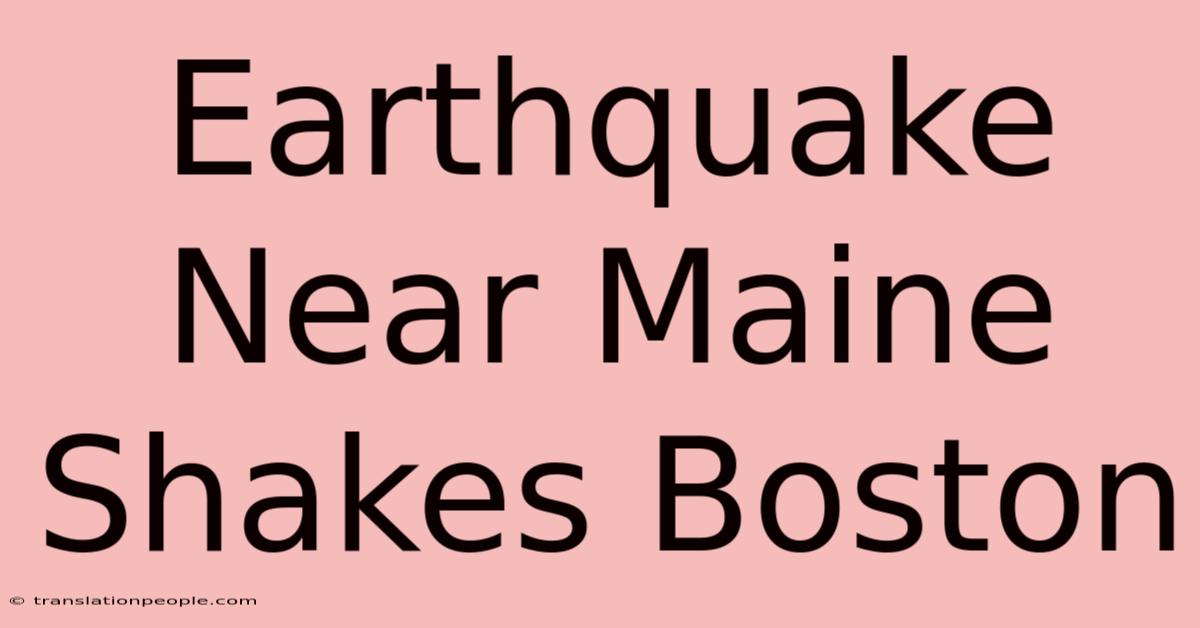 Earthquake Near Maine Shakes Boston