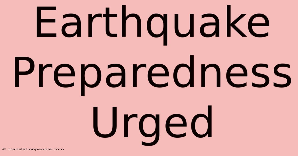 Earthquake Preparedness Urged