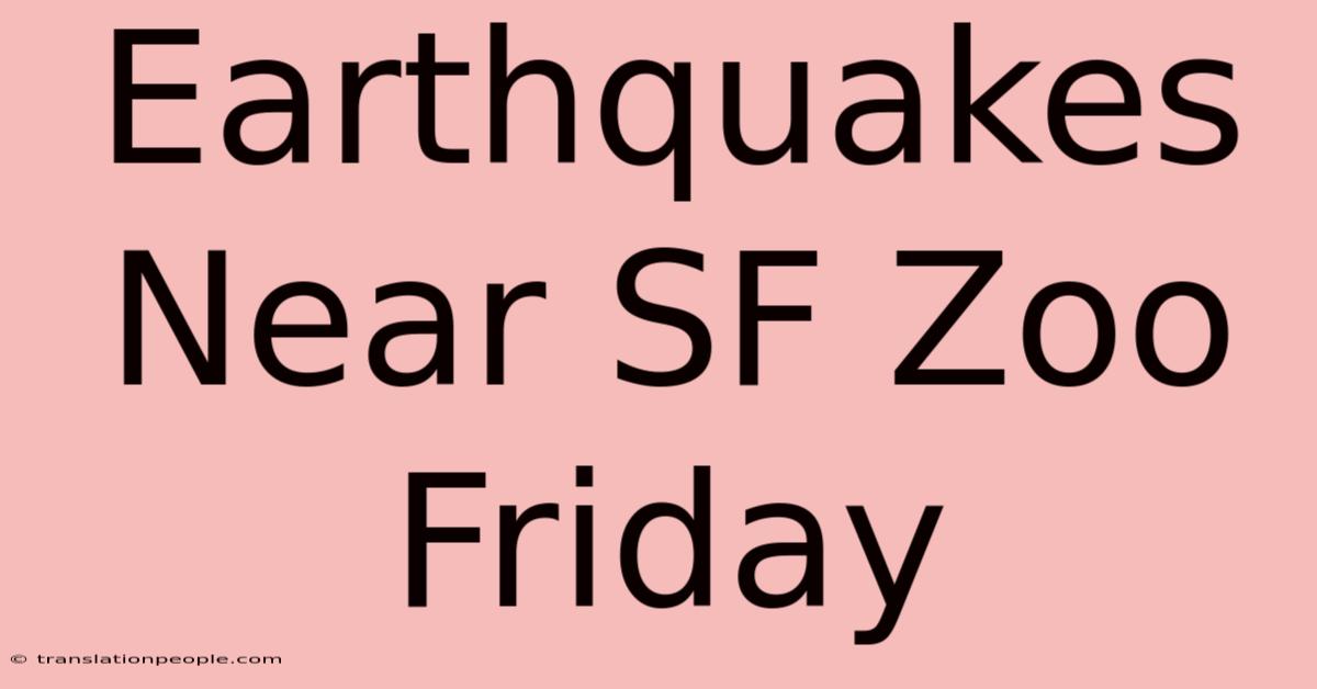 Earthquakes Near SF Zoo Friday