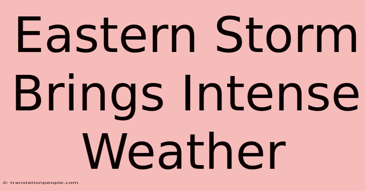 Eastern Storm Brings Intense Weather