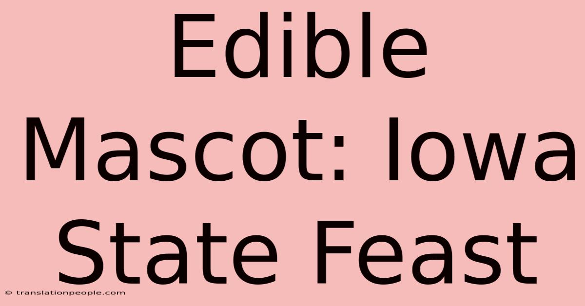 Edible Mascot: Iowa State Feast