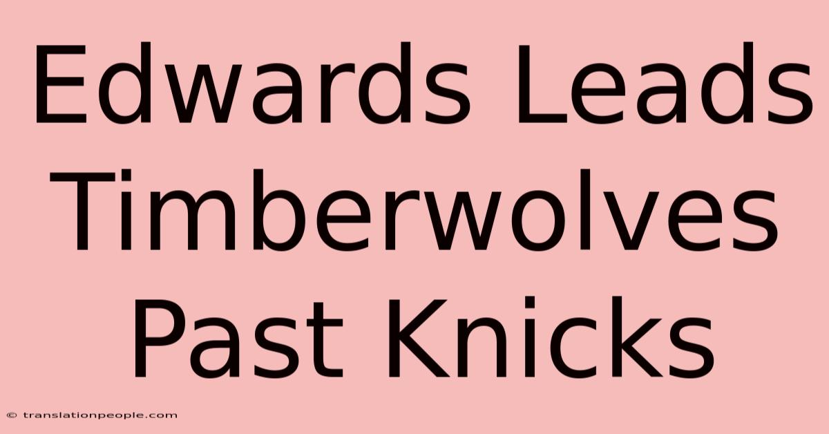 Edwards Leads Timberwolves Past Knicks