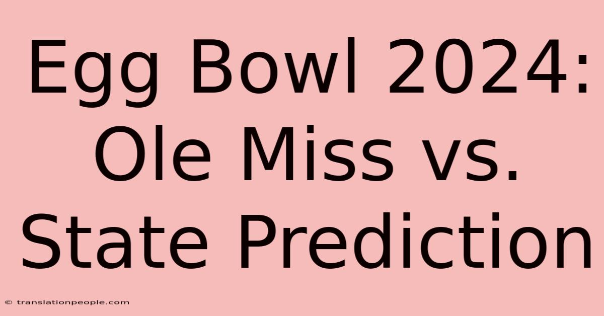 Egg Bowl 2024: Ole Miss Vs. State Prediction