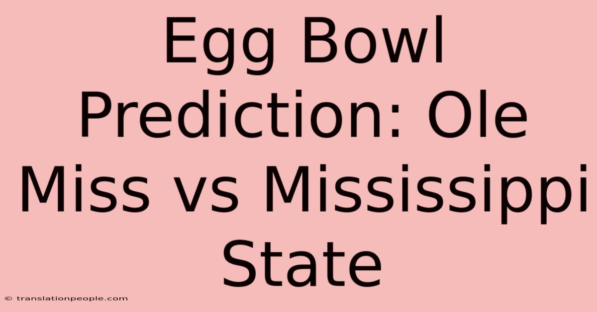 Egg Bowl Prediction: Ole Miss Vs Mississippi State