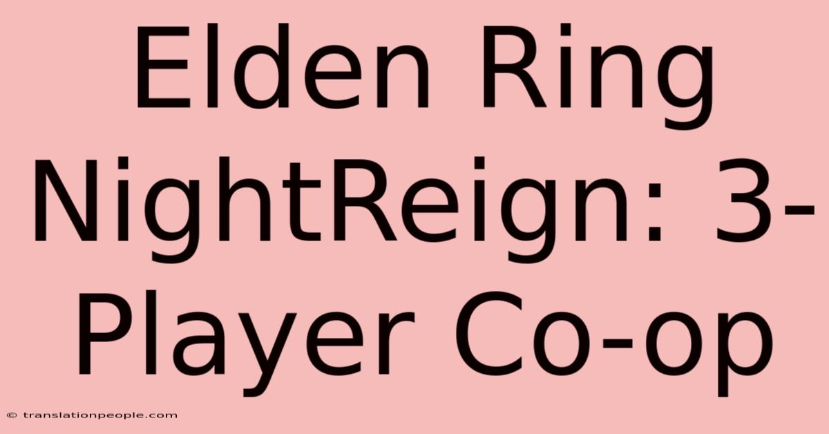 Elden Ring NightReign: 3-Player Co-op