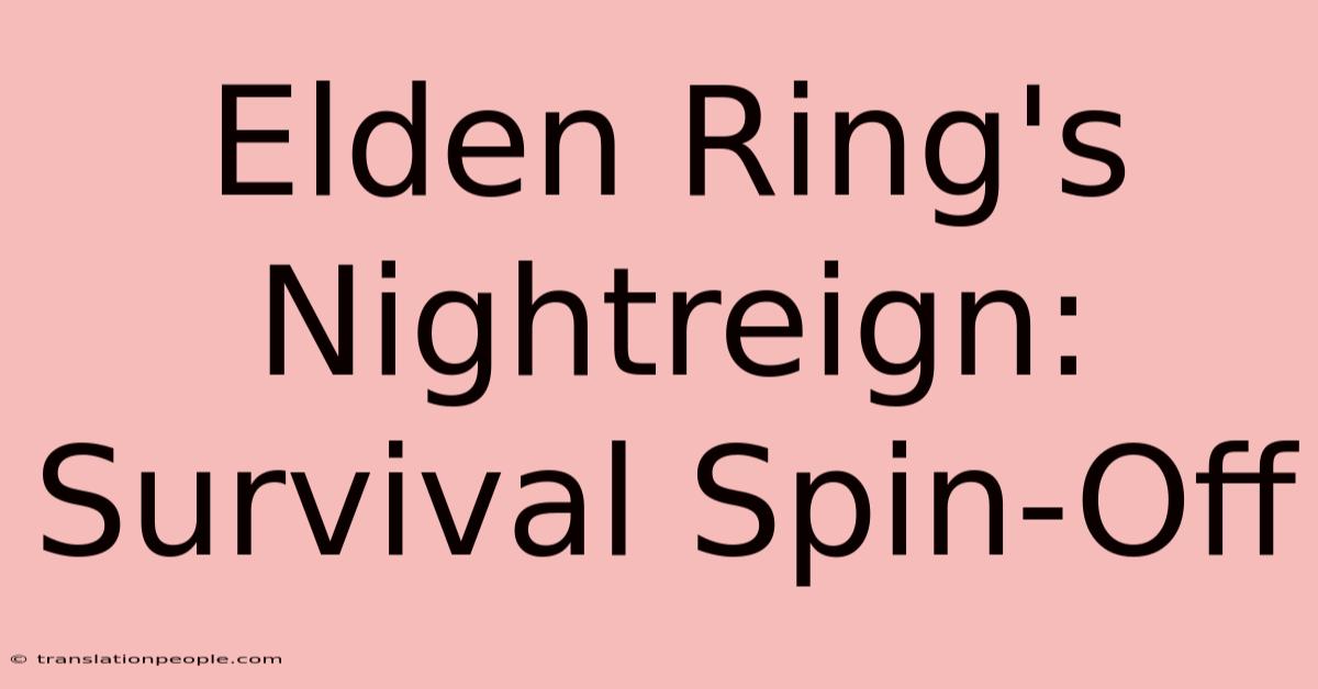 Elden Ring's Nightreign: Survival Spin-Off