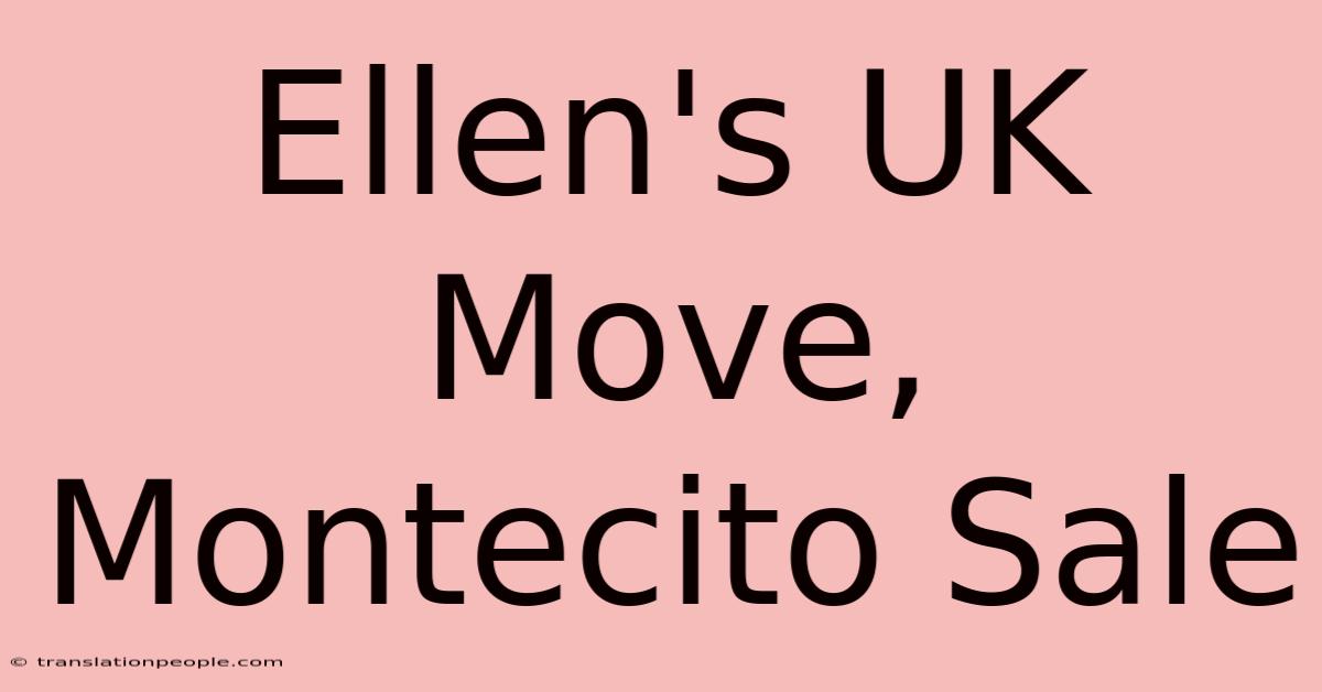 Ellen's UK Move, Montecito Sale