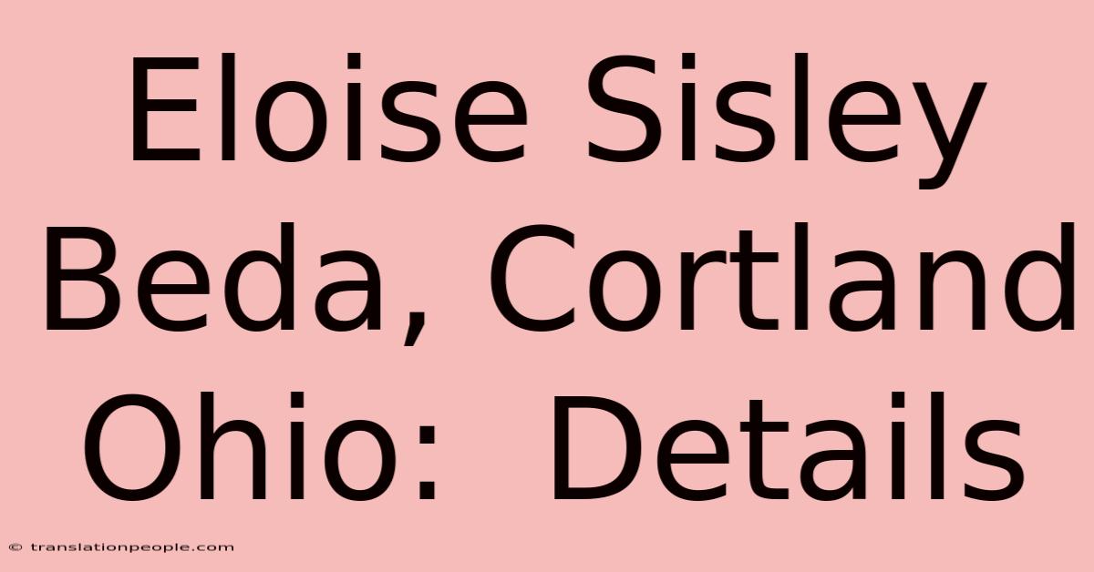 Eloise Sisley Beda, Cortland Ohio:  Details