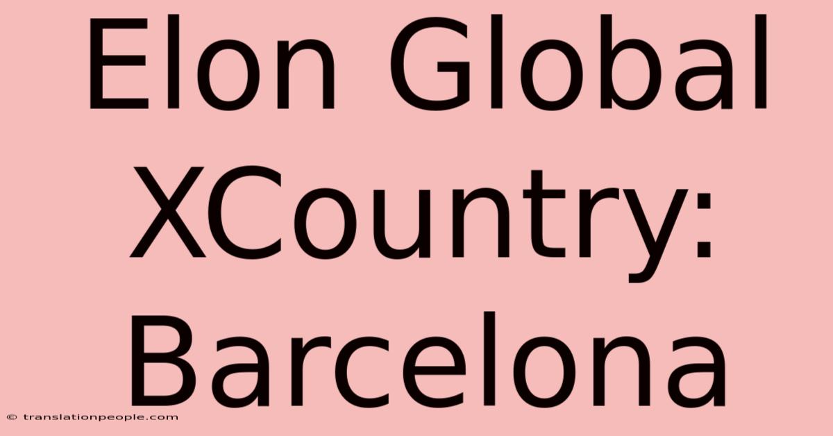 Elon Global XCountry: Barcelona