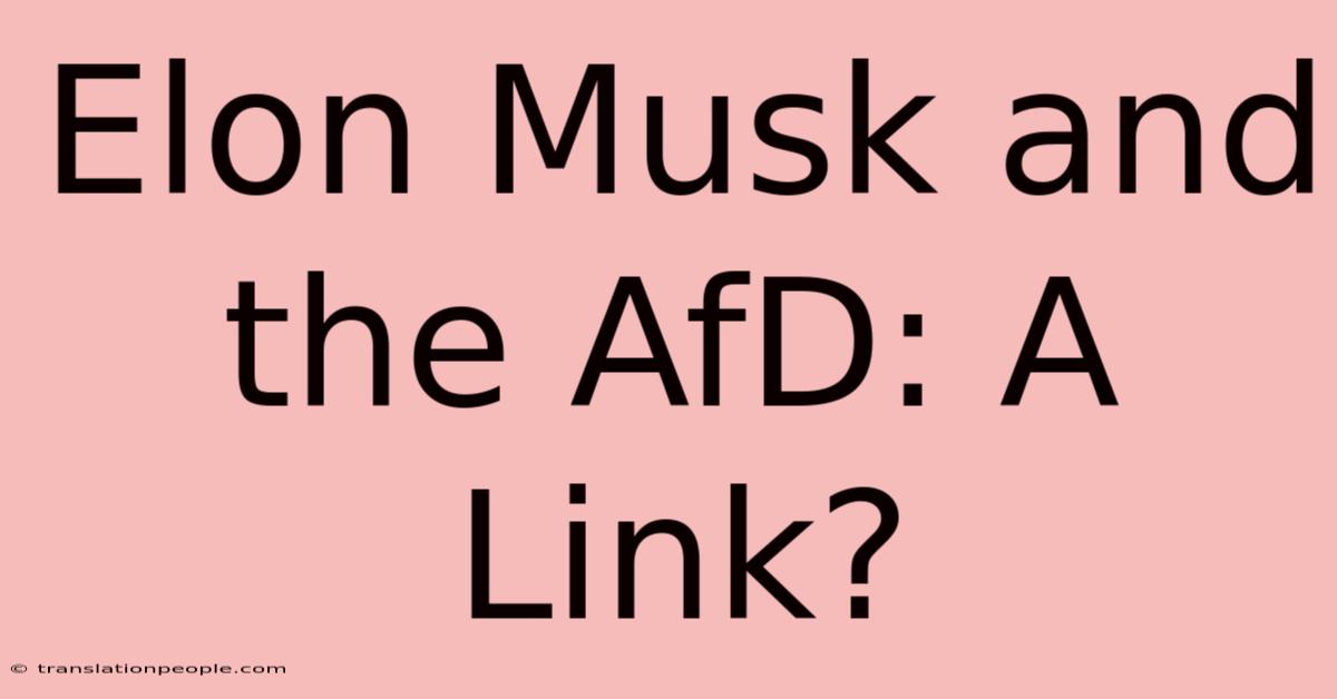 Elon Musk And The AfD: A Link?