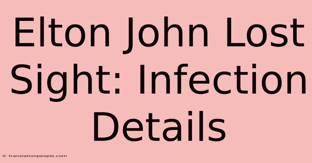 Elton John Lost Sight: Infection Details