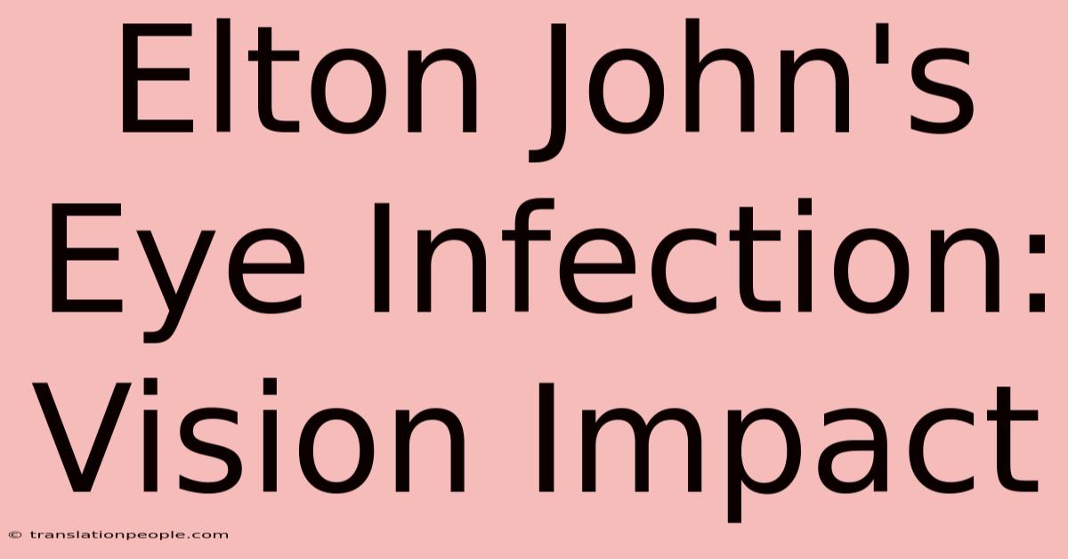 Elton John's Eye Infection: Vision Impact