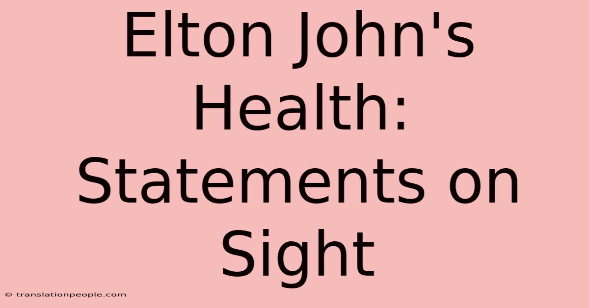 Elton John's Health: Statements On Sight