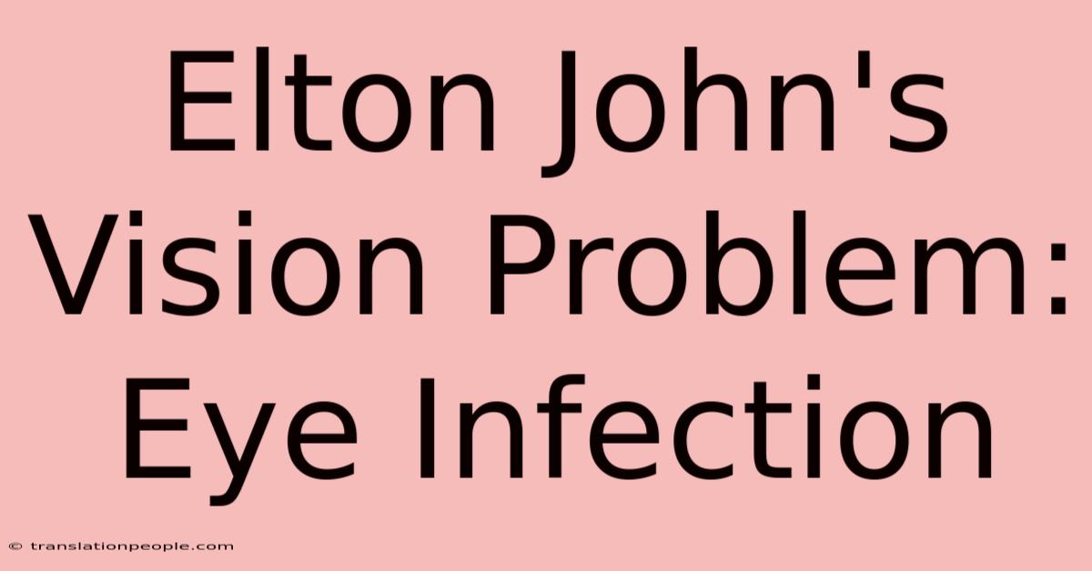 Elton John's Vision Problem: Eye Infection