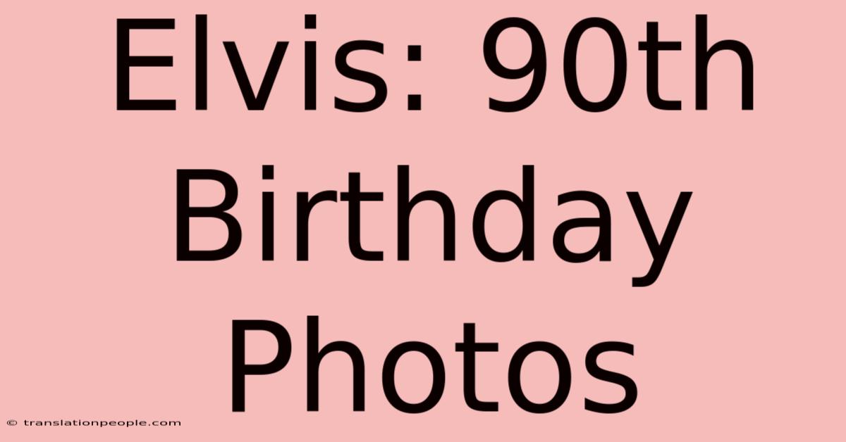 Elvis: 90th Birthday Photos