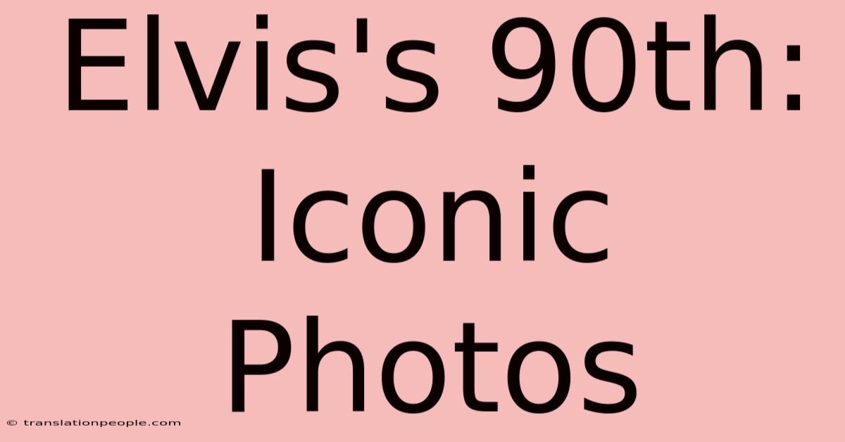 Elvis's 90th: Iconic Photos