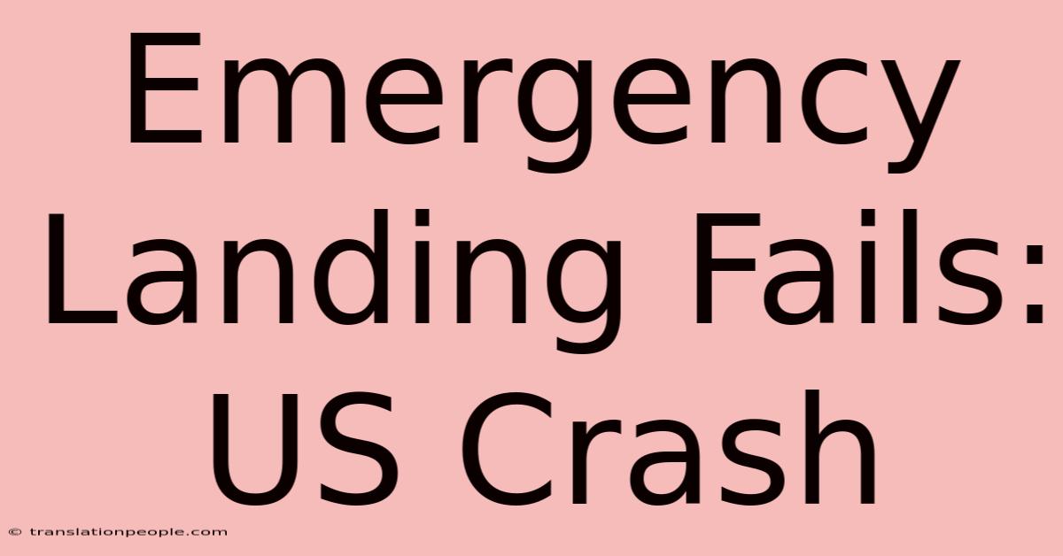 Emergency Landing Fails: US Crash