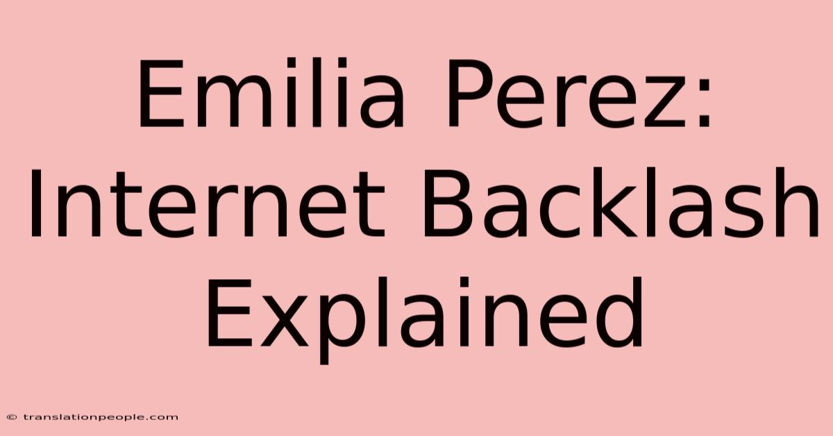 Emilia Perez: Internet Backlash Explained