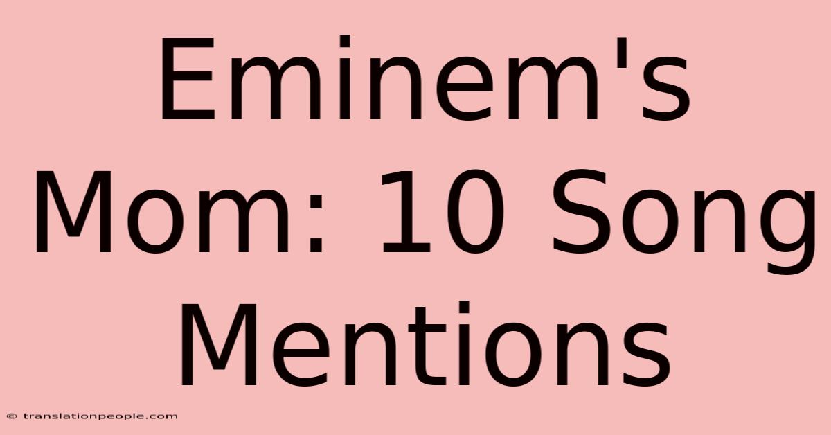 Eminem's Mom: 10 Song Mentions