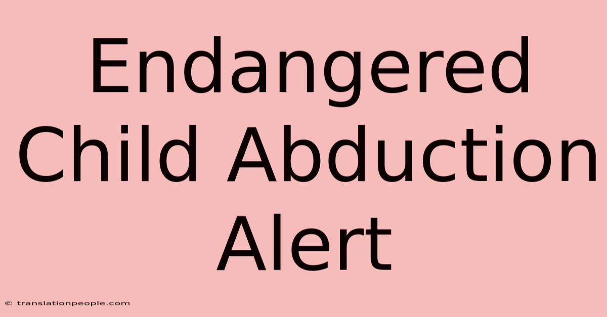 Endangered Child Abduction Alert