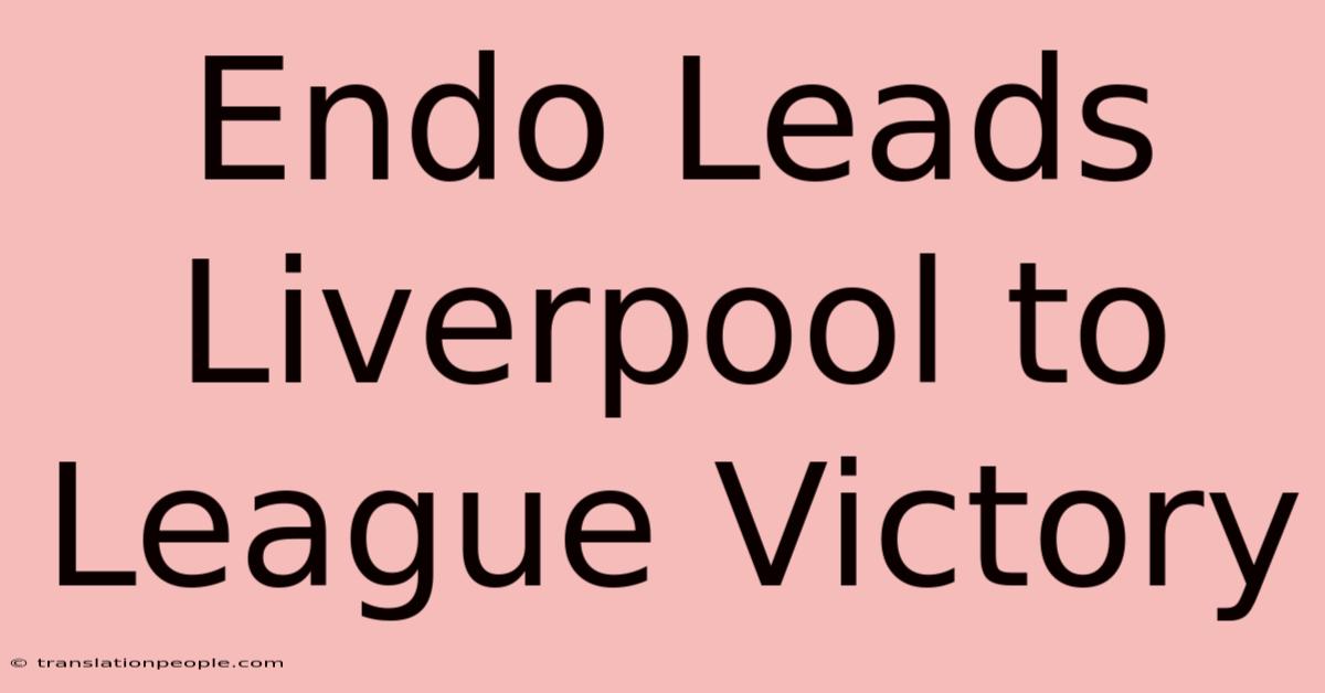 Endo Leads Liverpool To League Victory