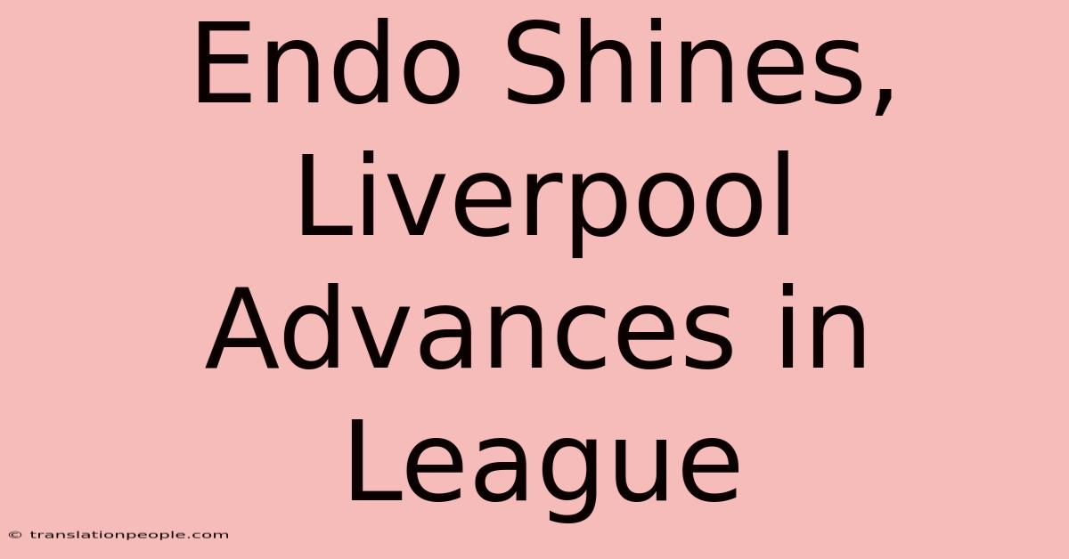 Endo Shines, Liverpool Advances In League