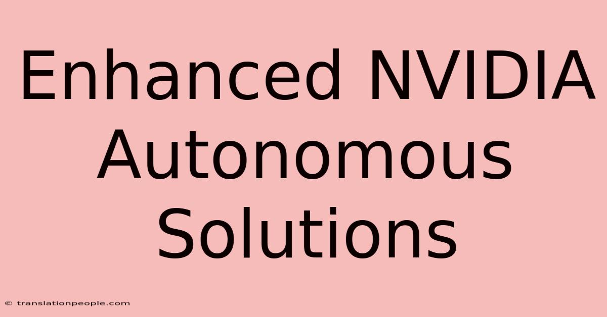 Enhanced NVIDIA Autonomous Solutions