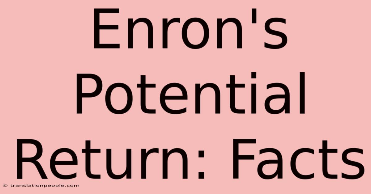 Enron's Potential Return: Facts