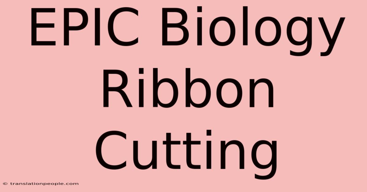 EPIC Biology Ribbon Cutting