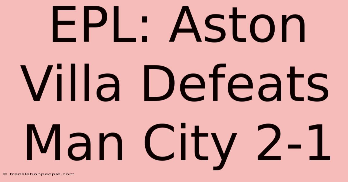 EPL: Aston Villa Defeats Man City 2-1