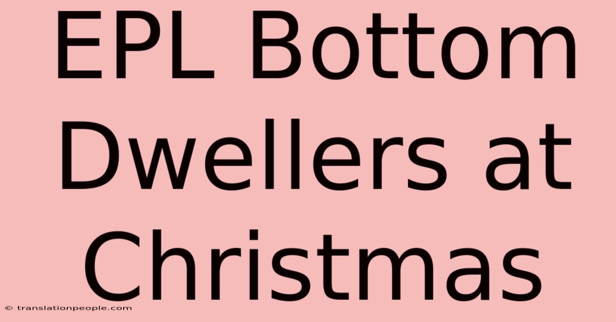 EPL Bottom Dwellers At Christmas