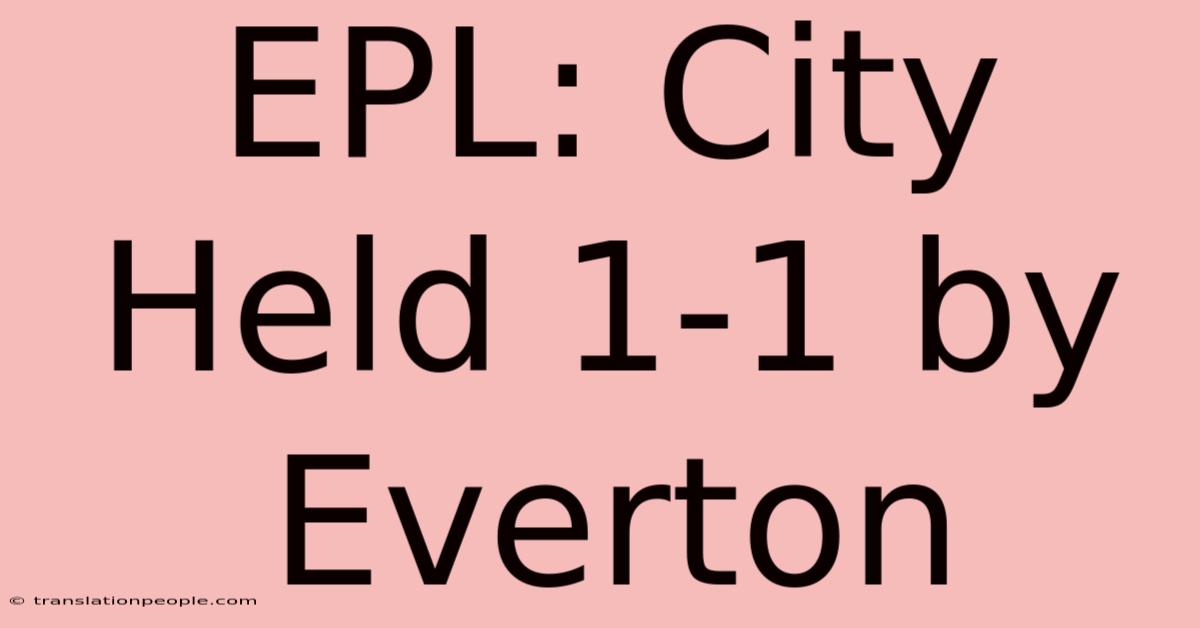 EPL: City Held 1-1 By Everton