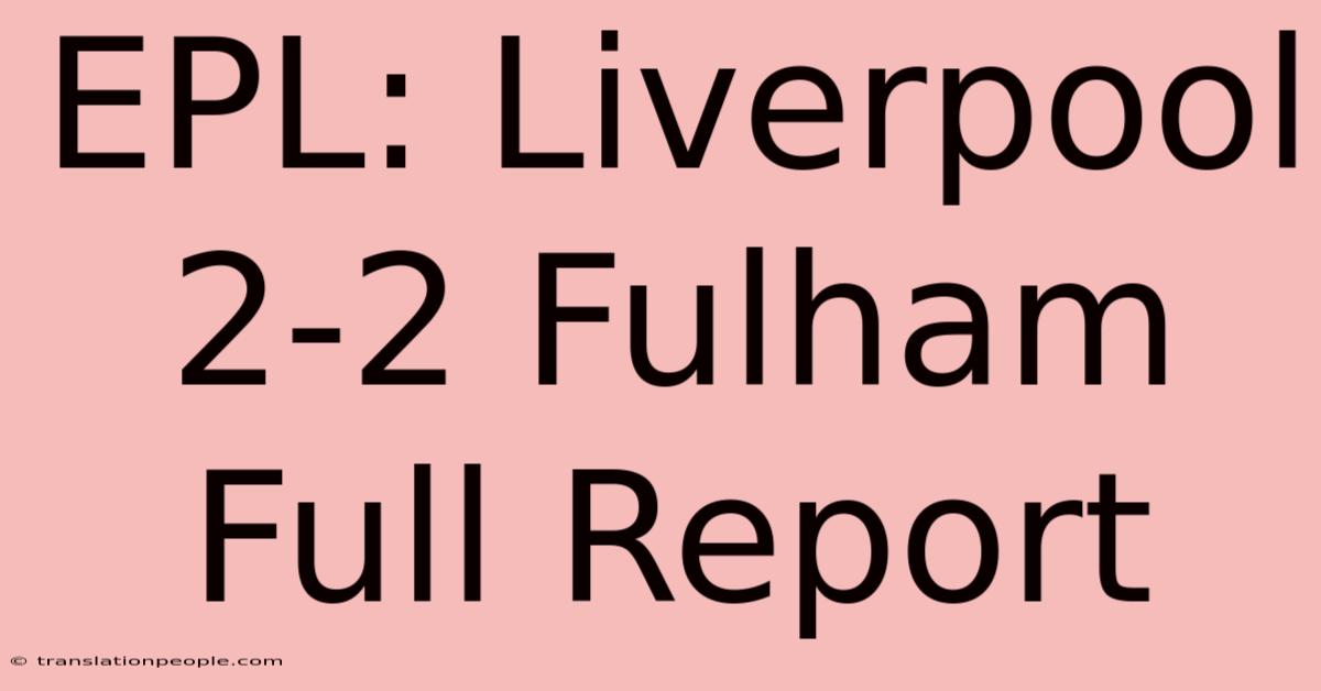 EPL: Liverpool 2-2 Fulham Full Report