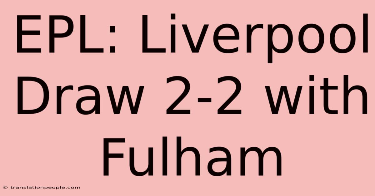 EPL: Liverpool Draw 2-2 With Fulham