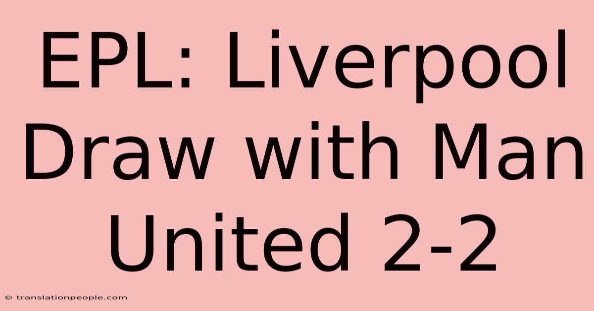 EPL: Liverpool Draw With Man United 2-2