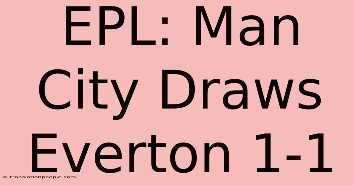 EPL: Man City Draws Everton 1-1