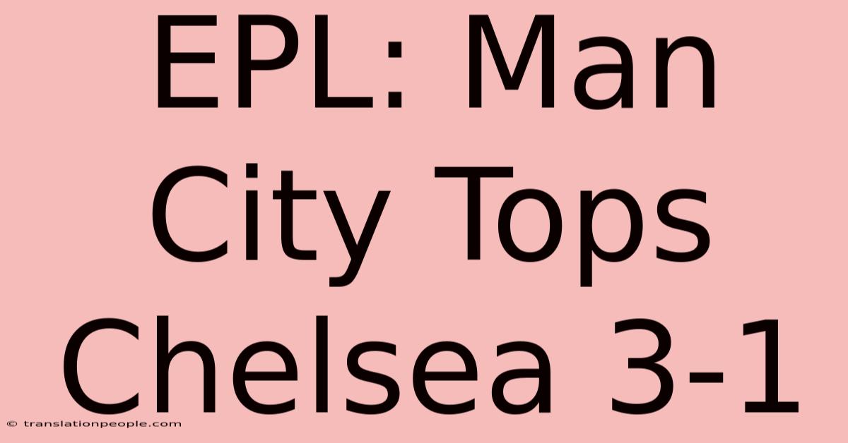 EPL: Man City Tops Chelsea 3-1