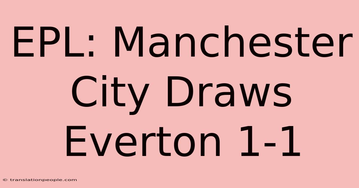 EPL: Manchester City Draws Everton 1-1