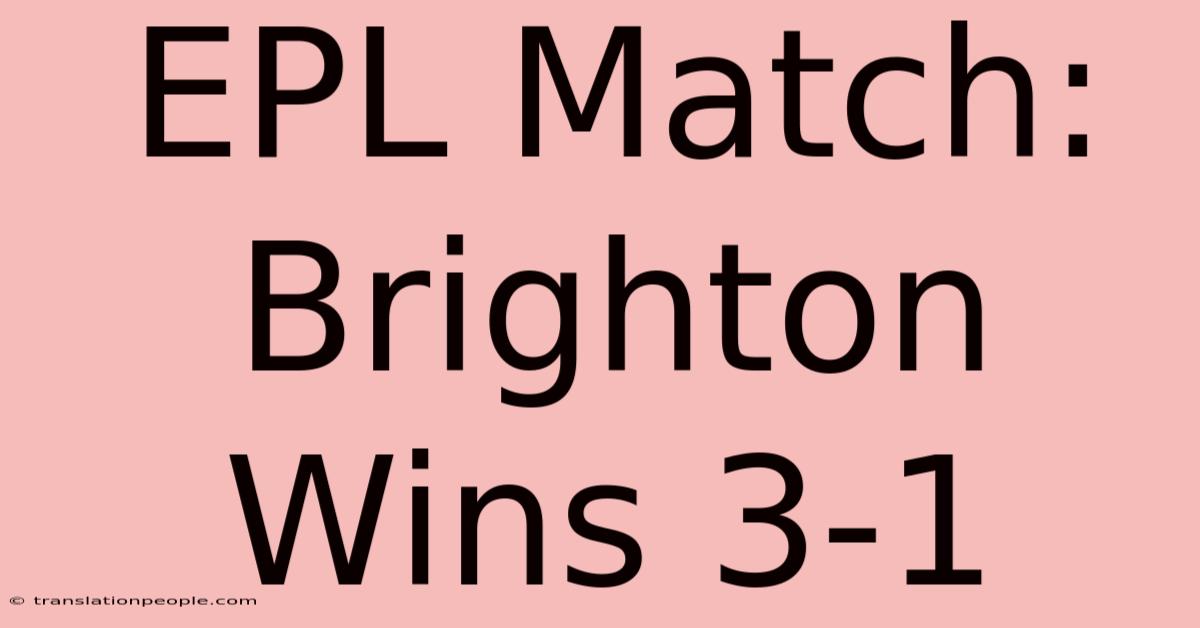 EPL Match: Brighton Wins 3-1