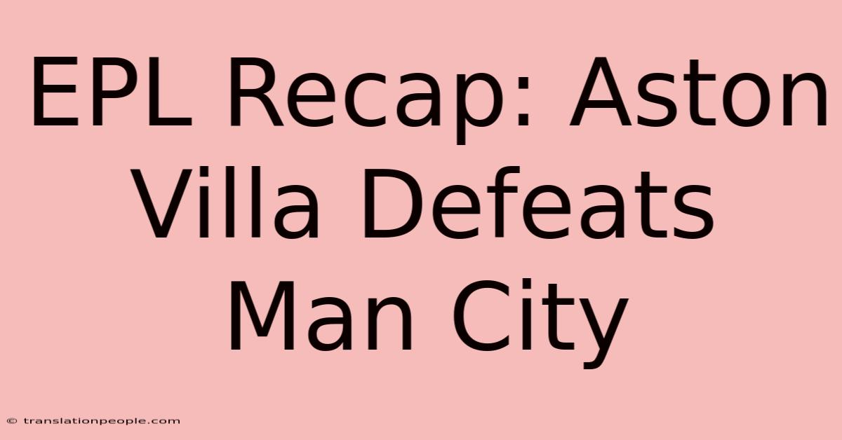 EPL Recap: Aston Villa Defeats Man City