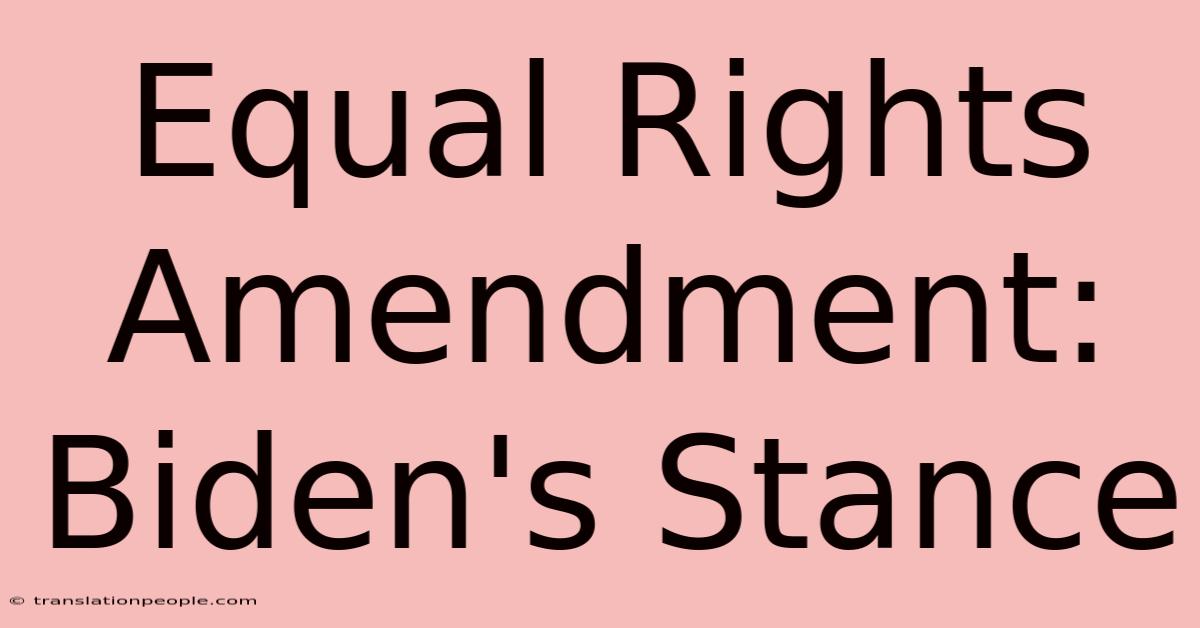 Equal Rights Amendment: Biden's Stance