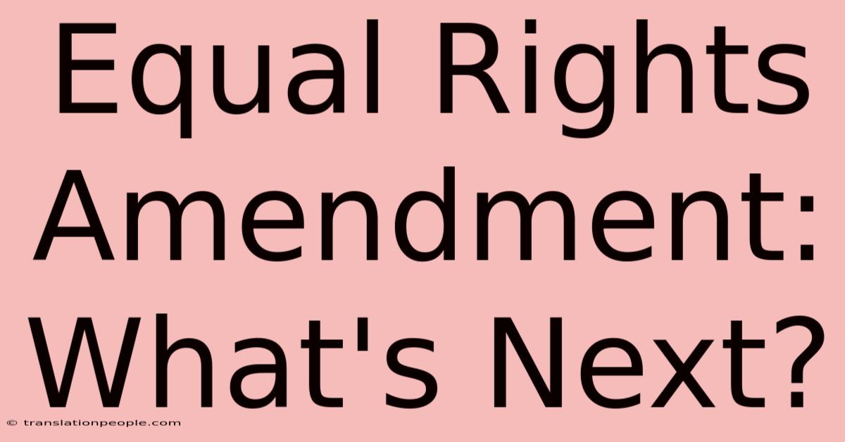 Equal Rights Amendment: What's Next?