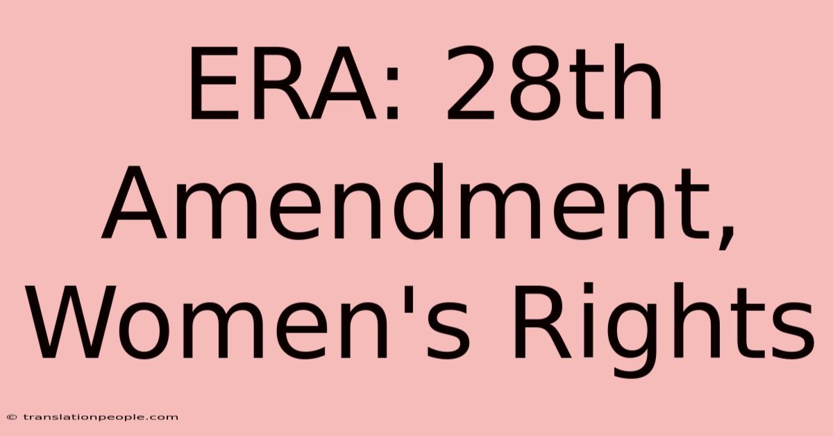 ERA: 28th Amendment, Women's Rights