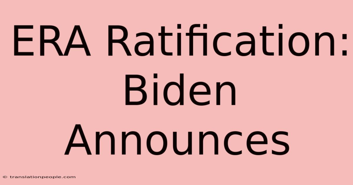 ERA Ratification: Biden Announces