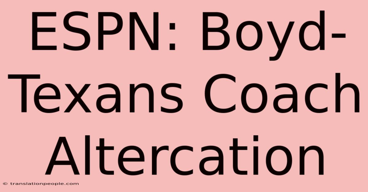 ESPN: Boyd-Texans Coach Altercation