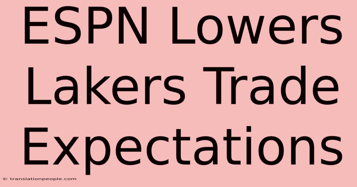 ESPN Lowers Lakers Trade Expectations