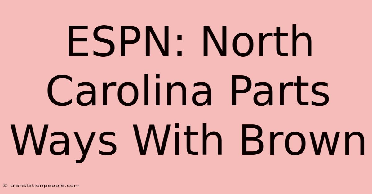 ESPN: North Carolina Parts Ways With Brown