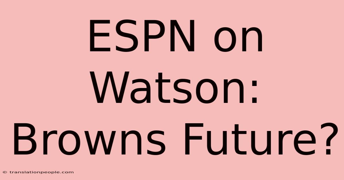 ESPN On Watson: Browns Future?