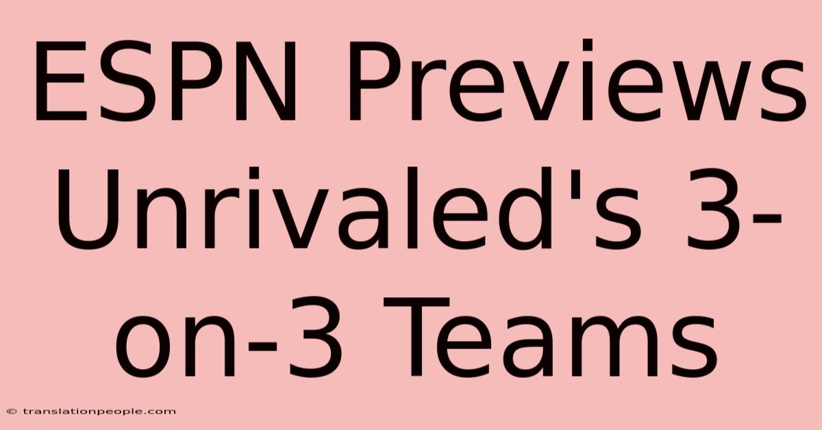 ESPN Previews Unrivaled's 3-on-3 Teams